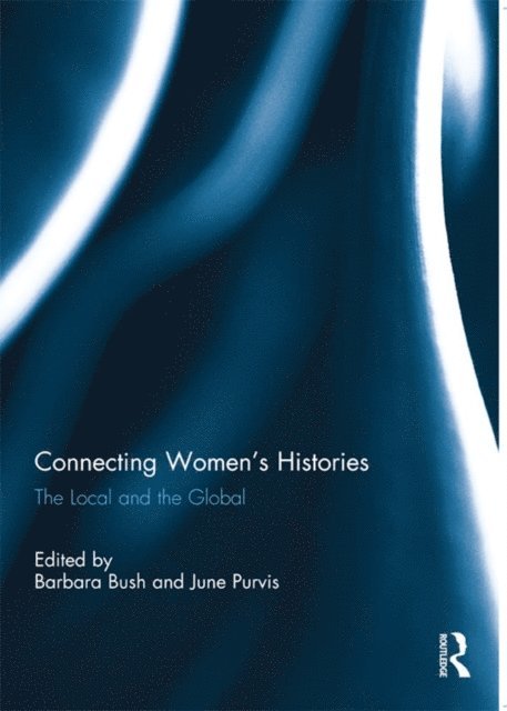 June Purvis, Barbara Bush - Connecting Women's Histories, E-bok
