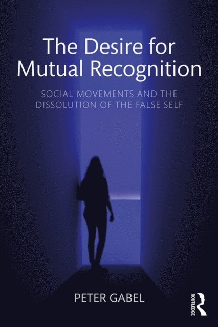 Peter Gabel - Desire for Mutual Recognition, E-bok