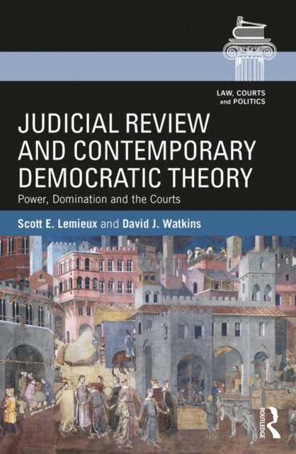 David J. Watkins, Scott E. Lemieux - Judicial Review and Contemporary Democratic Theory, E-bok
