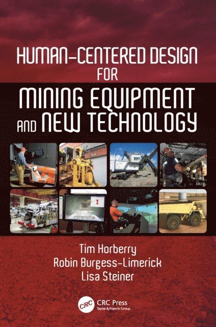 Lisa J. Steiner, Robin Burgess-Limerick, Tim Horberry - Human-Centered Design for Mining Equipment and New Technology, E-bok