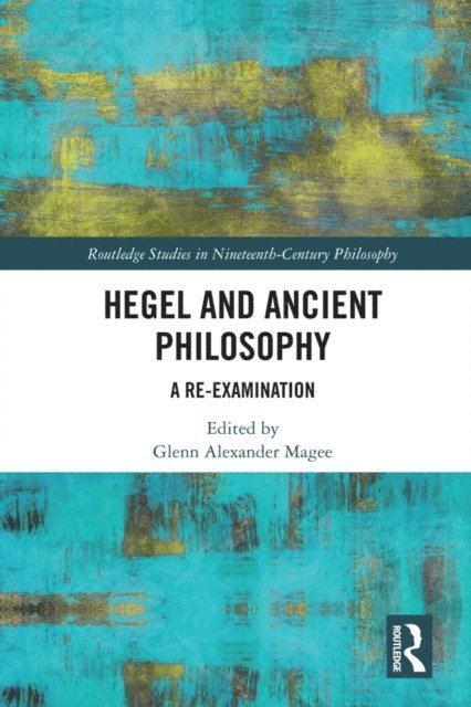 Glenn Alexander Magee - Hegel and Ancient Philosophy, E-bok