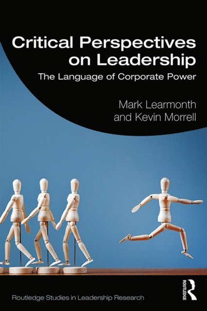 Kevin Morrell, Mark Learmonth - Critical Perspectives on Leadership, E-bok