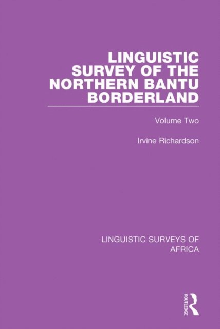 Irvine Richardson - Linguistic Survey of the Northern Bantu Borderland, E-bok