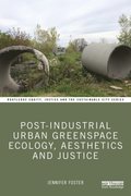 Post-Industrial Urban Greenspace Ecology, Aesthetics and Justice