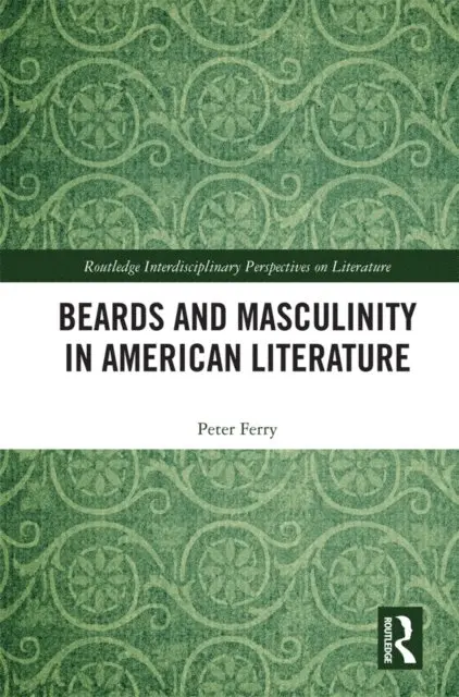 Peter Ferry - Beards and Masculinity in American Literature, E-bok. Tillgänglighet: Lägg i varukorg