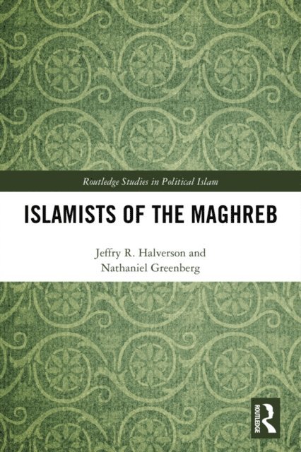 Nathaniel Greenberg, Jeffry Halverson - Islamists of the Maghreb, E-bok