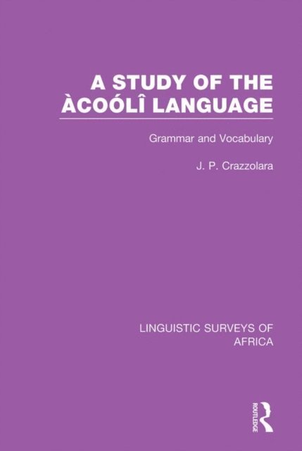 J. P. Crazzolara - Study of the Acooli Language, E-bok