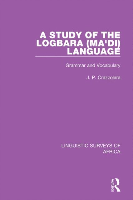 J. P. Crazzolara - Study of the Logbara (Ma'di) Language, E-bok