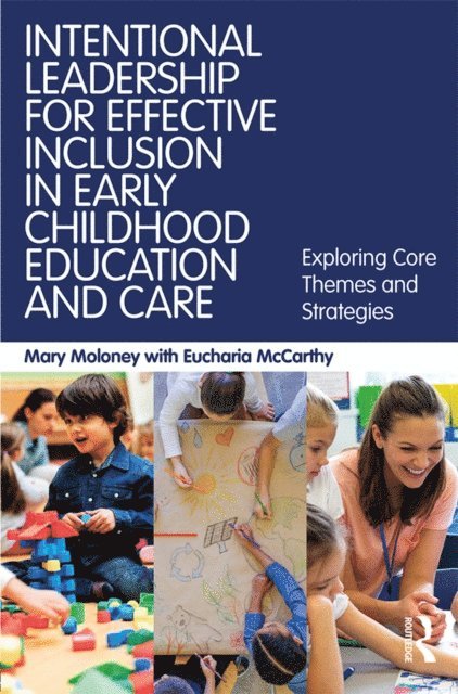 Eucharia McCarthy, Mary Moloney - Intentional Leadership for Effective Inclusion in Early Childhood Education and Care, E-bok