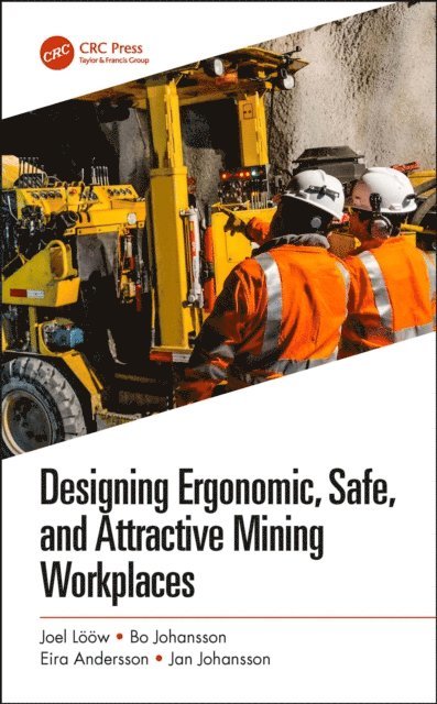 Jan Johansson, Eira Andersson, Bo Johansson, Joel Loow - Designing Ergonomic, Safe, and Attractive Mining Workplaces, E-bok