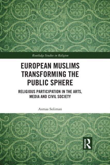Asmaa Soliman - European Muslims Transforming the Public Sphere, E-bok