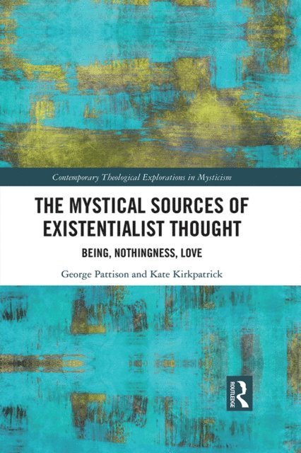 Kate Kirkpatrick, George Pattison - Mystical Sources of Existentialist Thought, E-bok