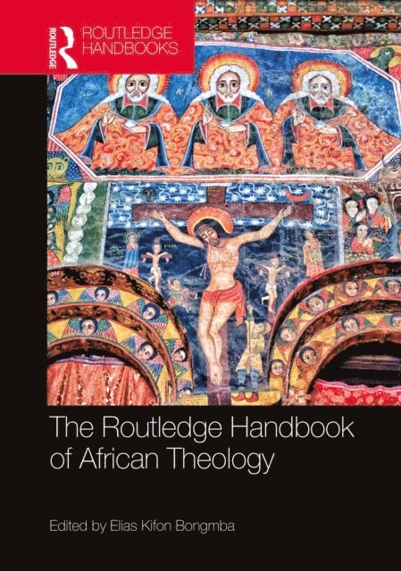 Elias Kifon Bongmba - Routledge Handbook of African Theology, E-bok