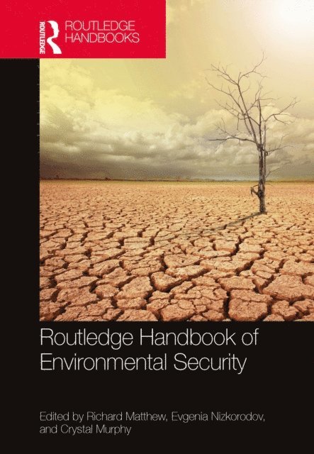 Crystal Murphy, Evgenia Nizkorodov, Richard A. Matthew - Routledge Handbook of Environmental Security, E-bok