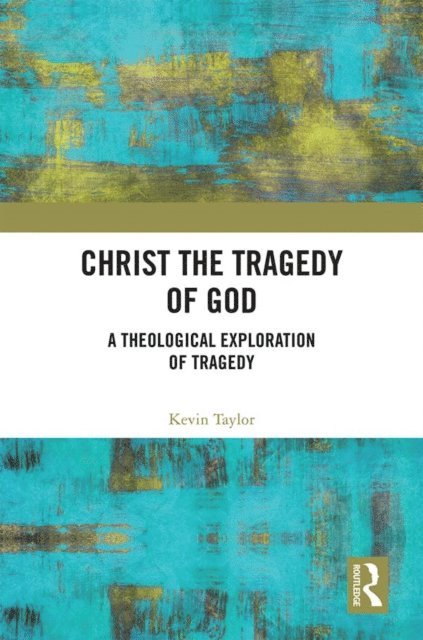 Kevin Taylor - Christ the Tragedy of God, E-bok