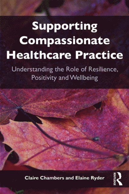 Elaine Ryder, Claire Chambers - Supporting compassionate healthcare practice, E-bok