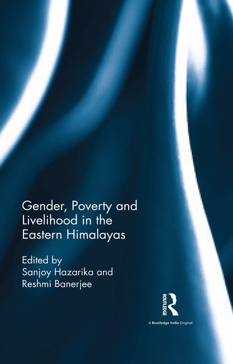 Sanjoy Hazarika, Reshmi Banerjee - Gender, Poverty and Livelihood in the Eastern Himalayas, E-bok