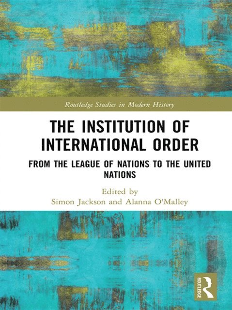 Alanna O'Malley, Simon Jackson - Institution of International Order, E-bok