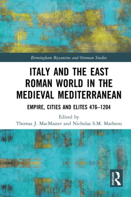Nicholas S.M. Matheou, Thomas J. MacMaster - Italy and the East Roman World in the Medieval Mediterranean, E-bok