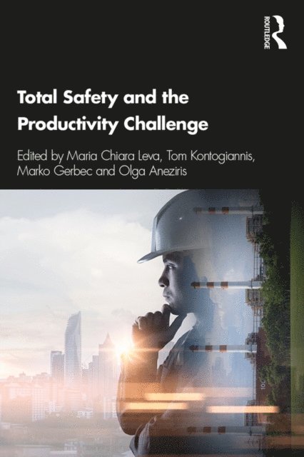 Olga Aneziris, Marko Gerbec, Tom Kontogiannis, Maria Chiara Leva - Total Safety and the Productivity Challenge, E-bok