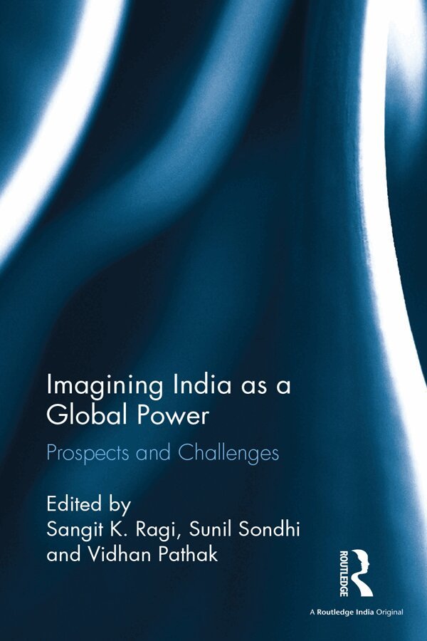 Sangit K. Ragi, Sunil Sondhi, Vidhan Pathak - Imagining India as a Global Power, E-bok