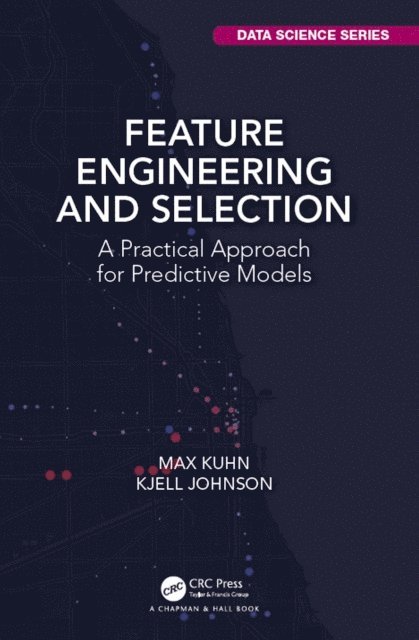 Kjell Johnson, Max Kuhn - Feature Engineering and Selection, E-bok