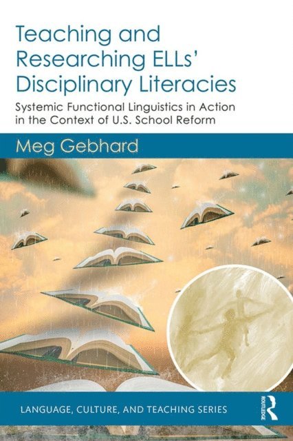 Meg Gebhard - Teaching and Researching ELLs' Disciplinary Literacies, E-bok