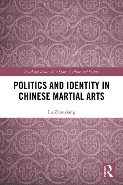 Lu Zhouxiang - Politics and Identity in Chinese Martial Arts, E-bok