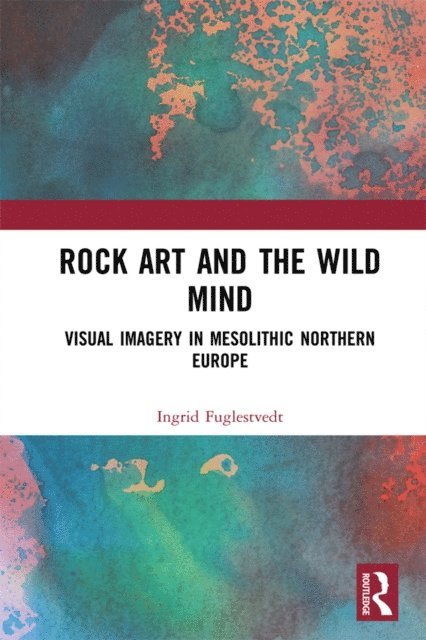 Ingrid Fuglestvedt - Rock Art and the Wild Mind, E-bok