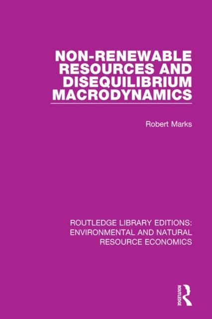 Robert Marks - Non-Renewable Resources and Disequilibrium Macrodynamics, E-bok