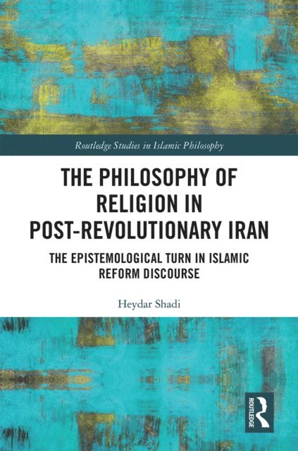 Heydar Shadi - Philosophy of Religion in Post-Revolutionary Iran, E-bok