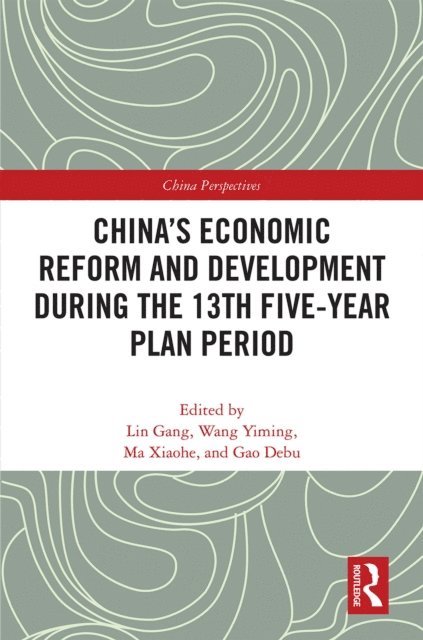 Debu Gao, Xiaohe Ma, Yiming Wang, Gang Lin - China's Economic Reform and Development during the 13th Five-Year Plan Period, E-bok