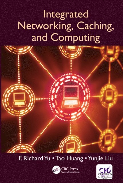 Yunjie Liu, Tao Huang, F. Richard Yu - Integrated Networking, Caching, and Computing, E-bok