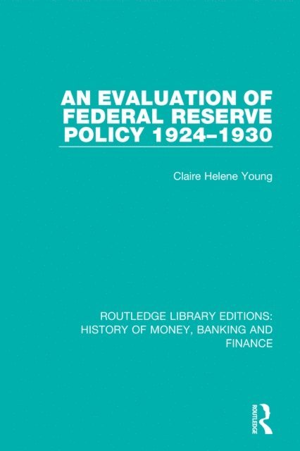 Claire Helene Young - Evaluation of Federal Reserve Policy 1924-1930, E-bok