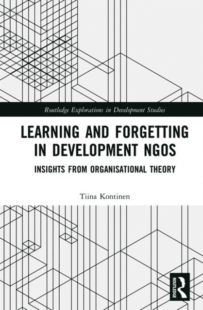 Tiina Kontinen - Learning and Forgetting in Development NGOs, E-bok
