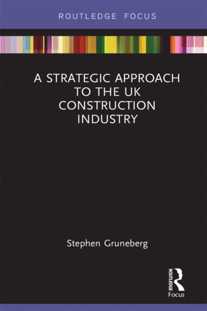 Stephen Gruneberg - Strategic Approach to the UK Construction Industry, E-bok