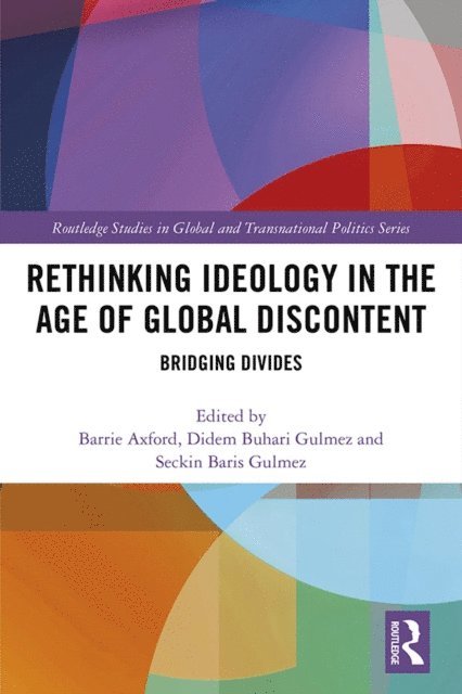 Seckin Baris Gulmez, Didem Buhari-Gulmez, Barrie Axford - Rethinking Ideology in the Age of Global Discontent, E-bok