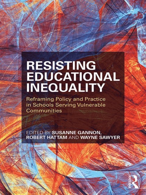 Wayne Sawyer, Robert Hattam, Susanne Gannon - Resisting Educational Inequality, E-bok