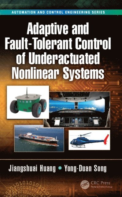 Yong-Duan Song, Jiangshuai Huang - Adaptive and Fault-Tolerant Control of Underactuated Nonlinear Systems, E-bok