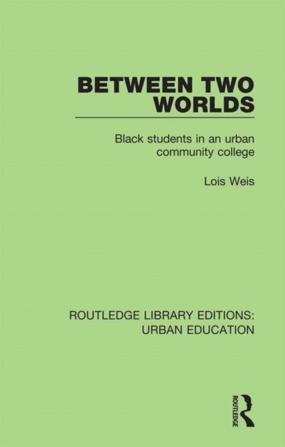 Lois Weis - Between Two Worlds, E-bok