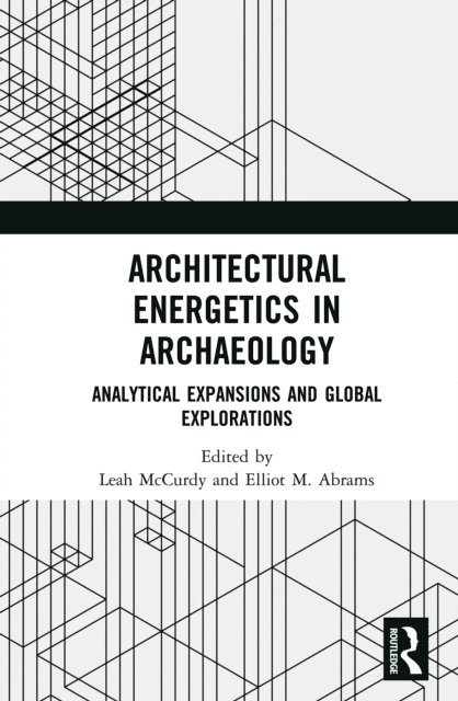 Elliot M. Abrams, Leah McCurdy - Architectural Energetics in Archaeology, E-bok
