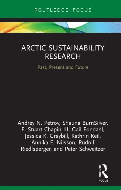 Peter Schweitzer, Rudolf Riedlsperger, Annika E. Nilsson, Kathrin Keil, Jessica K. Graybill, Gail Fondahl, F. Stuart Chapin III, Shauna BurnSilver, Andrey N. Petrov - Arctic Sustainability Research, E-bok