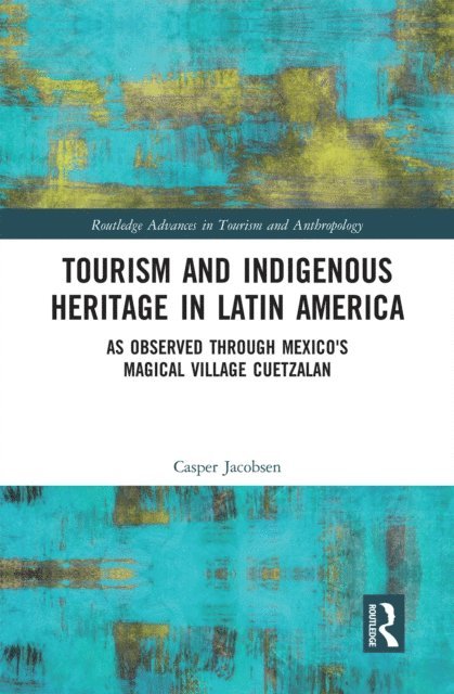 Casper Jacobsen - Tourism and Indigenous Heritage in Latin America, E-bok