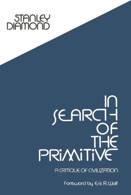 Stanley Diamond - In Search of the Primitive, E-bok