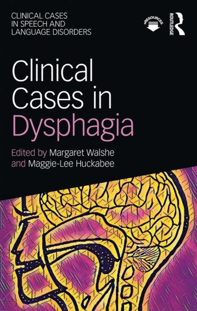 Maggie-Lee Huckabee, Margaret Walshe - Clinical Cases in Dysphagia, E-bok