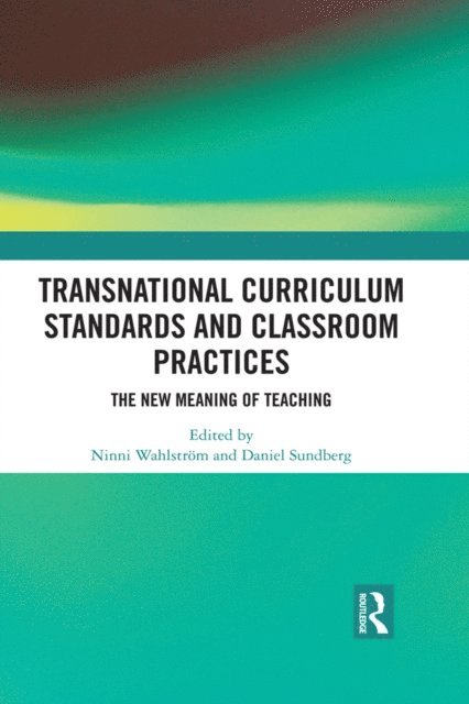 Daniel Sundberg, Ninni Wahlstrom - Transnational Curriculum Standards and Classroom Practices, E-bok