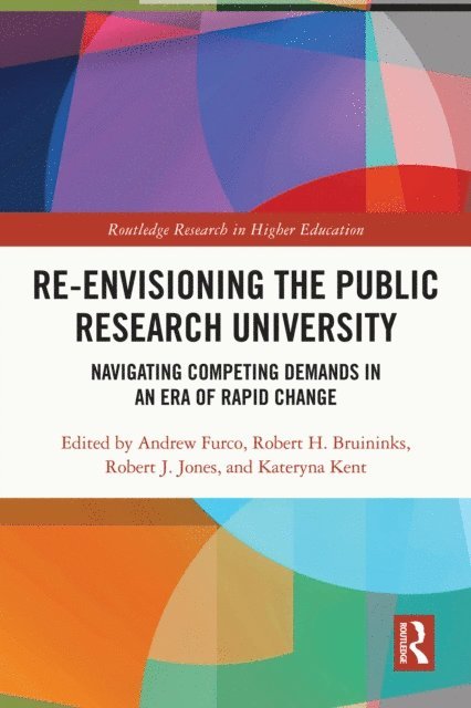 Kateryna Kent, Robert J. Jones, Robert H. Bruininks, Andrew Furco - Re-Envisioning the Public Research University, E-bok