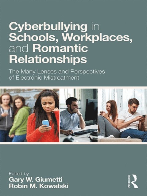 Robin M. Kowalski, Gary W. Giumetti - Cyberbullying in Schools, Workplaces, and Romantic Relationships, E-bok