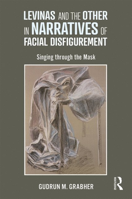 Gudrun Grabher - Levinas and the Other in Narratives of Facial Disfigurement, E-bok