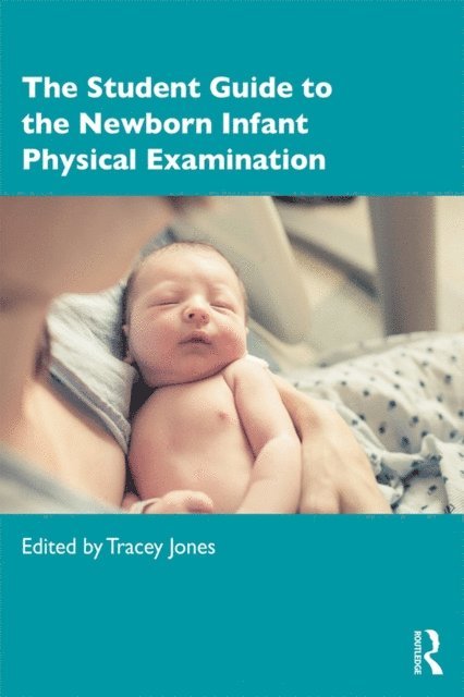 Tracey Jones - Student Guide to the Newborn Infant Physical Examination, E-bok